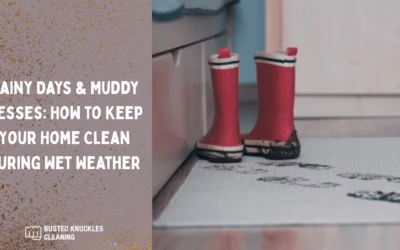 Rainy Days & Muddy Messes: How to Keep Your Home Clean During Wet Weather